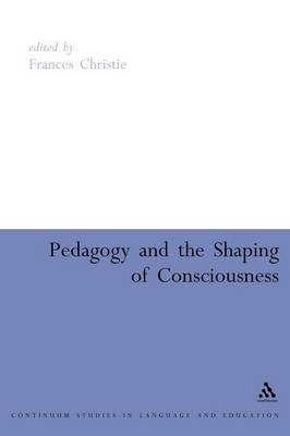 Pedagogy and the Shaping of Consciousness Linguistic and Social Proce