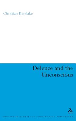 Deleuze And The Unconscious By Dr Christian Kerslake (Hardback)