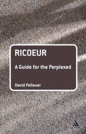 Ricoeur A Guide For The Perplexed By Professor David Pellauer