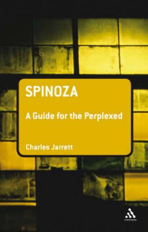 Spinoza A Guide for the Perplexed By Professor Charles Jarrett