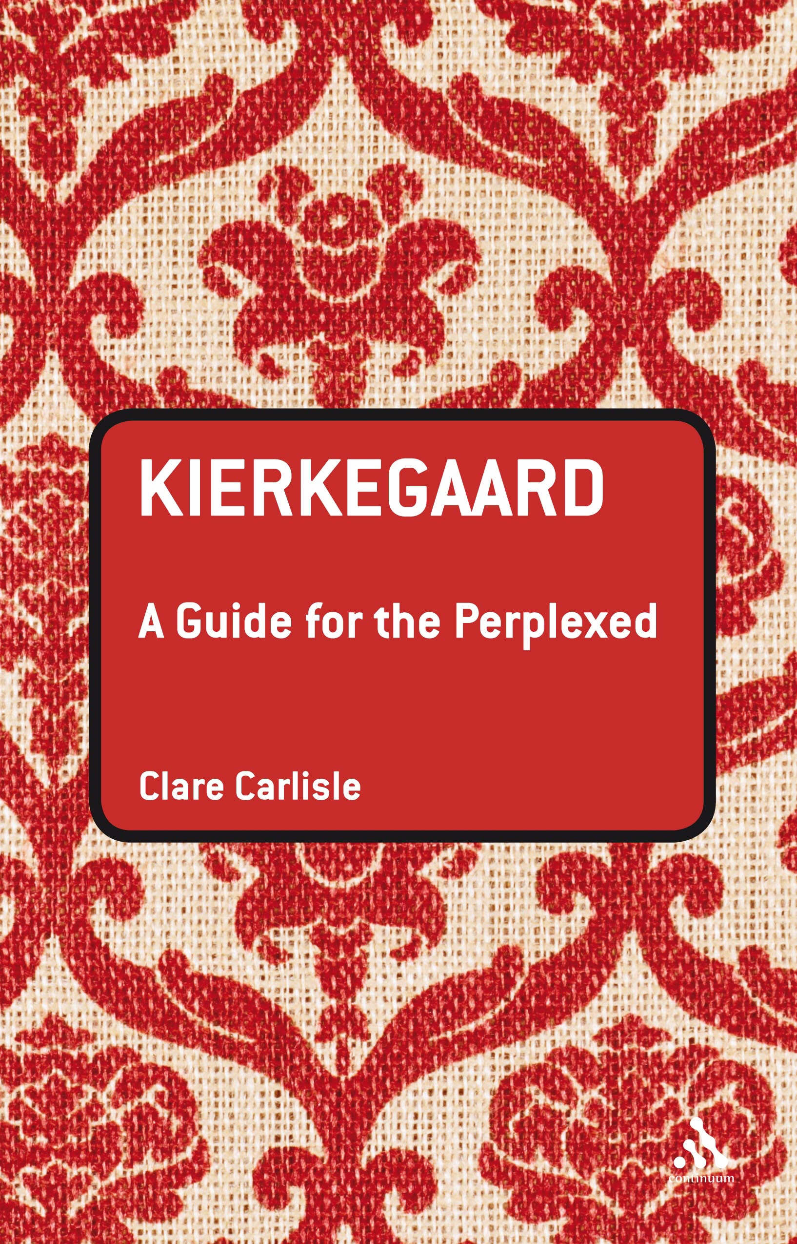 Kierkegaard A Guide For The Perplexed By Clare Carlisle (Paperback)