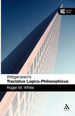 Wittgenstein's 'tractatus Logico-Philosophicus' A Reader's Guide