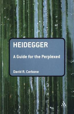 Heidegger A Guide for the Perplexed By David R Cerbone (Paperback)