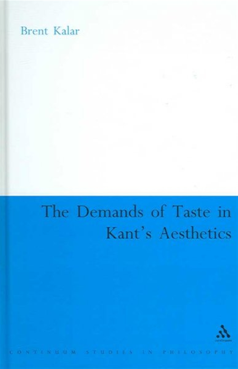 The Demands of Taste in Kant's Aesthetics By Kalar (Hardback)