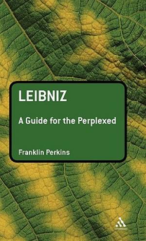 Leibniz A Guide for the Perplexed