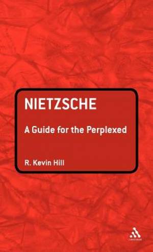 Nietzsche A Guide for the Perplexed By Kevin R Hill (Hardback)