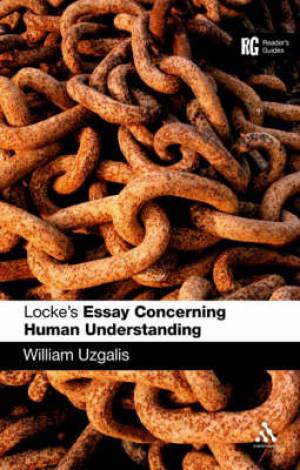 Locke's 'Essay Concerning Human Understanding' By William Uzgalis