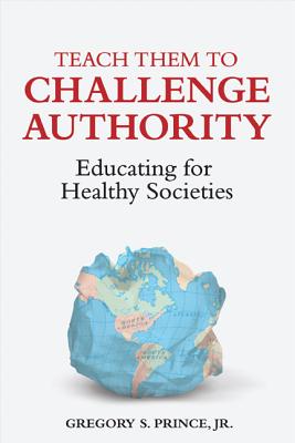 Teach Them to Challenge Authority Educating for Healthy Societies