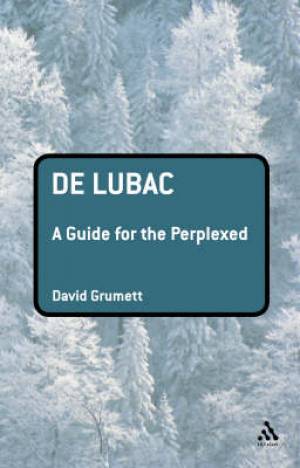 De Lubac A Guide For The Perplexed By Dr David Grumett (Paperback)