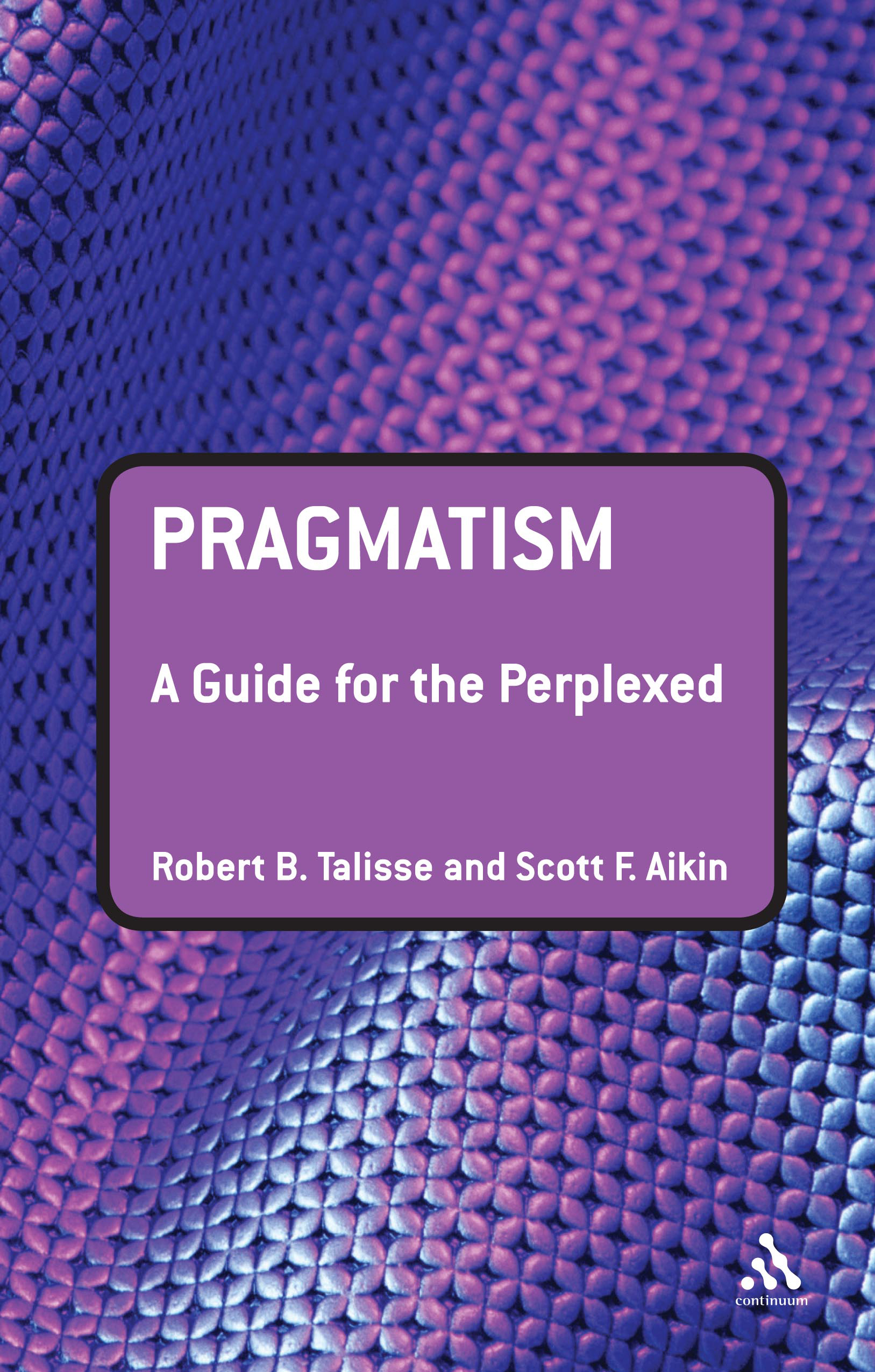 Pragmatism A Guide For The Perplexed (Paperback) 9780826498588