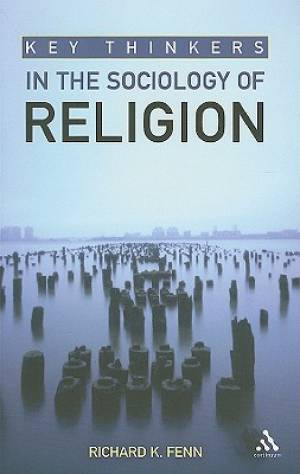 Key Thinkers In The Sociology Of Religion By Richard K Fenn