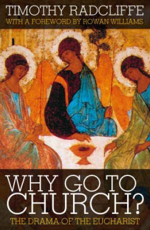 Why Go To Church By Timothy Radcliffe (Paperback) 9780826499561