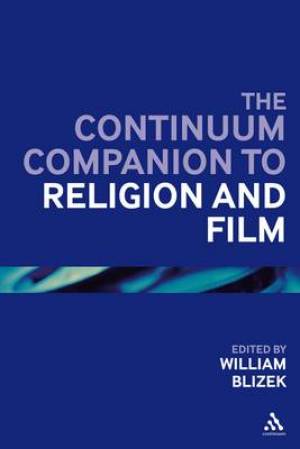 The Continuum Companion to Religion and Film By William Blizek