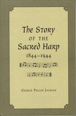 The Story of the Sacred Harp 1844-1944 By George Pullen Jackson