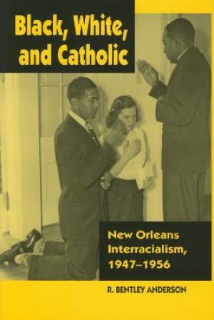 Black White and Catholic By S J Bentley Anderson (Hardback)