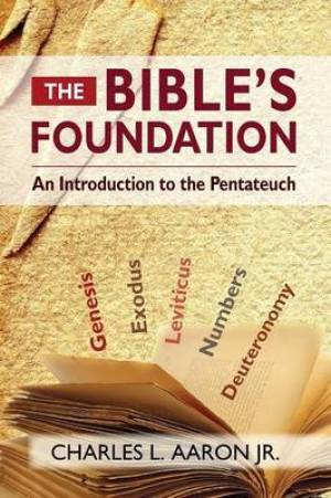 The Bible's Foundation By Charles Aaron (Paperback) 9780827202825