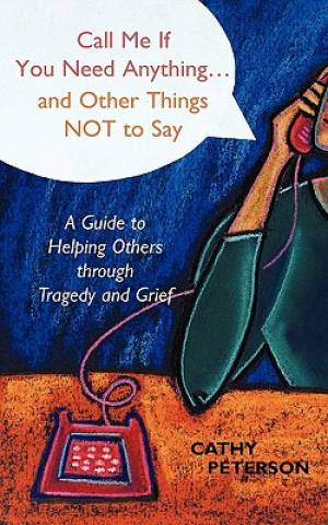 Call Me If You Need Anything and Other Things Not to Say (Paperback)