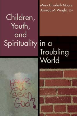 Children Youth and Spirituality in a Troubling World (Paperback)