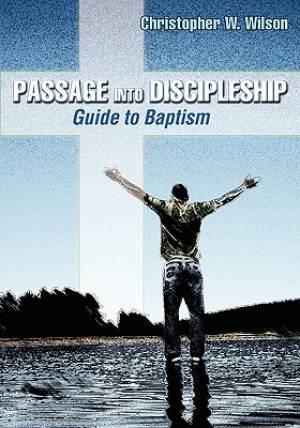 Passage into Discipleship By Christopher W Wilson (Paperback)