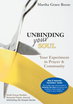 Unbinding Your Soul Your Experiment in Prayer & Community