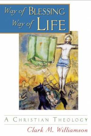 Way of Blessing Way of Life A Christian Theology