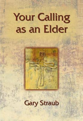 Your Calling as an Elder By Straub Gary (Paperback) 9780827244108