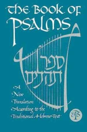 Book of Psalms New JPS Translation According to the Traditional Masor