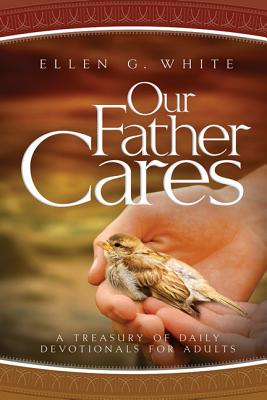 Our Father Cares A Daily Devotional By White Ellen Gould Harmon