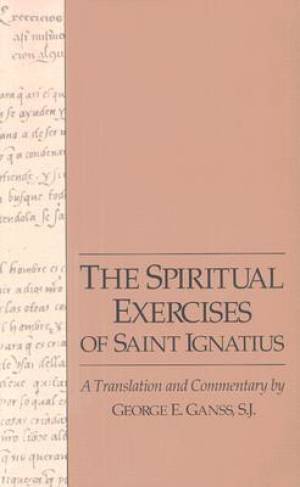 The Spiritual Exercises of Saint Ignatius By St Ignatius of Loyola