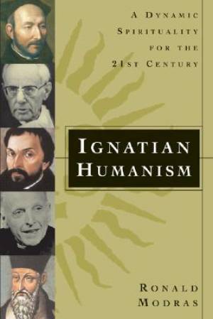 Ignatian Humanism By Robert Modras (Paperback) 9780829419863