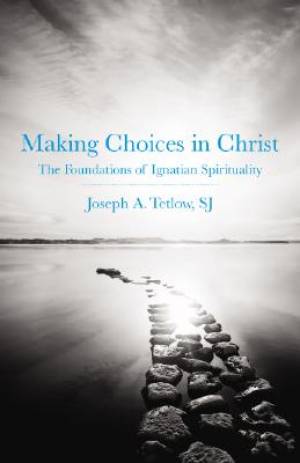 Making Choices in Christ By Joseph A Tetlow (Paperback) 9780829427165