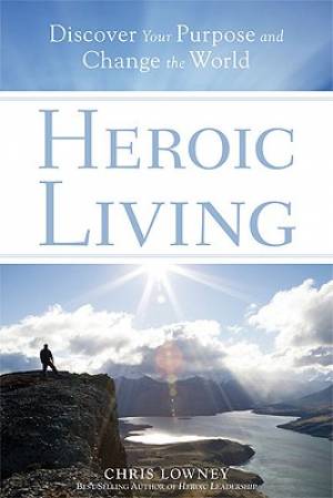 Heroic Living By Chris Lowney (Paperback) 9780829432954