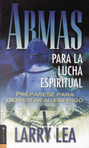 Armas Para La Lucha Espiritual By Larry Lea (Paperback) 9780829703665