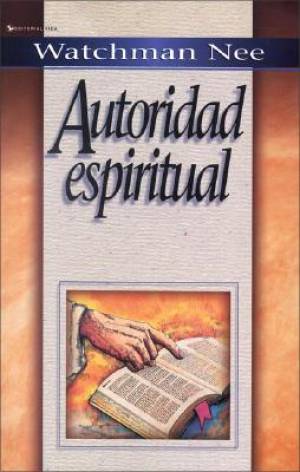 La Autoridad Espiritual By Watchman Nee (Paperback) 9780829708059