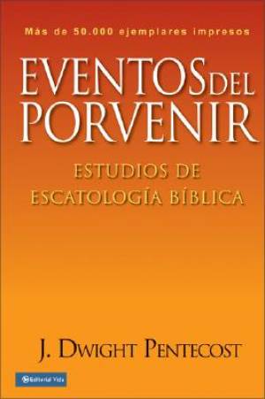 Eventos Del Porvenir By J Dwight Pentecost (Hardback) 9780829714104