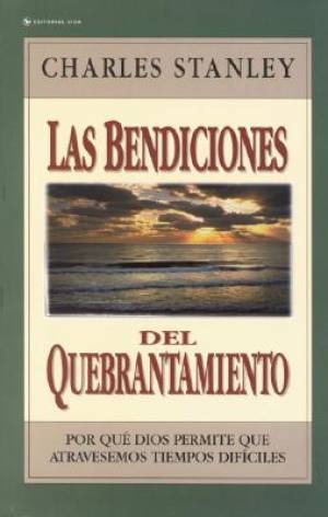 Las Bendiciones Del Quebrantamiento By Charles F Stanley (Paperback)