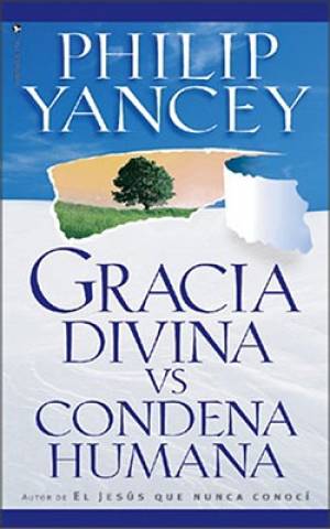 Gracia Divina vs Condena Humana By Philip Yancey (Paperback)