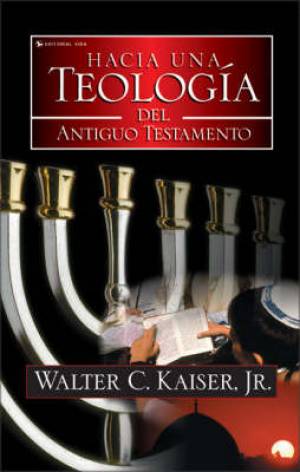 Hacia Una Teolog a del Antiguo Testamento By Walter C Kaiser