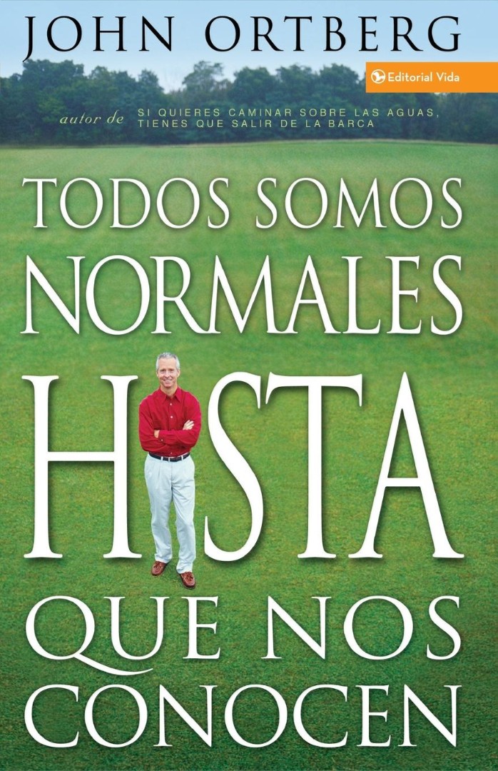 Todos Somos Normales Hasta Que Nos Conocen By John Ortberg (Paperback)