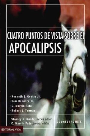 Cuatro Puntos De Vista Sobre El Apocalipsis By C Marvin Pate