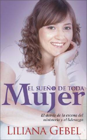 El Sueno De Toda Mujer By Zondervan Publishing Liliana Gebel