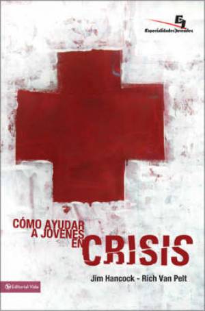 Como Ayudar A Jovenes en Crisis By Jim Hancock Rich Van Pelt