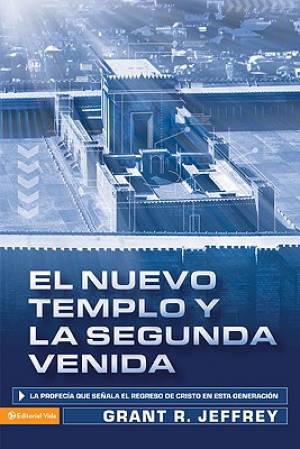 El Nuevo Templo y la Segunda Venida By Grant R Jeffrey (Paperback)