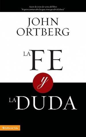 La Fe Y La Duda By John Ortberg (Paperback) 9780829755862