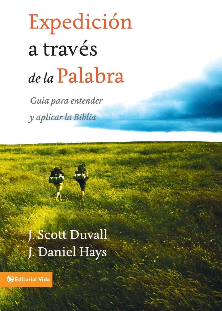 Expedicion A Traves de la Palabra By J Daniel Hays J Scott Duvall