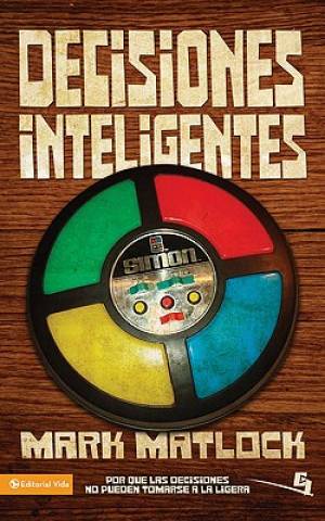 Decisiones inteligentes By Mark Matlock (Paperback) 9780829756708