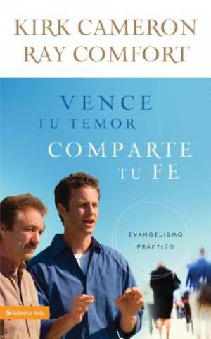 Vence Tu Temor Comparte Tu Fe By Kirk Cameron Ray Comfort (Paperback)