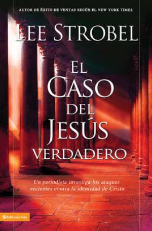 El Caso del Jes S Verdadero By Zondervan Publishing Lee Strobel