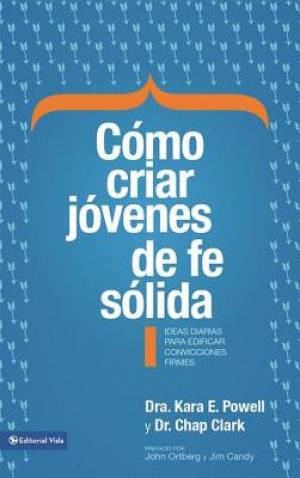 C Mo Criar J Venes de Fe S Lida By Chap Clark Kara E Powell