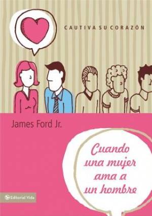 Cuando Una Mujer AMA a Un Hombre By James Ford Jr (Paperback)